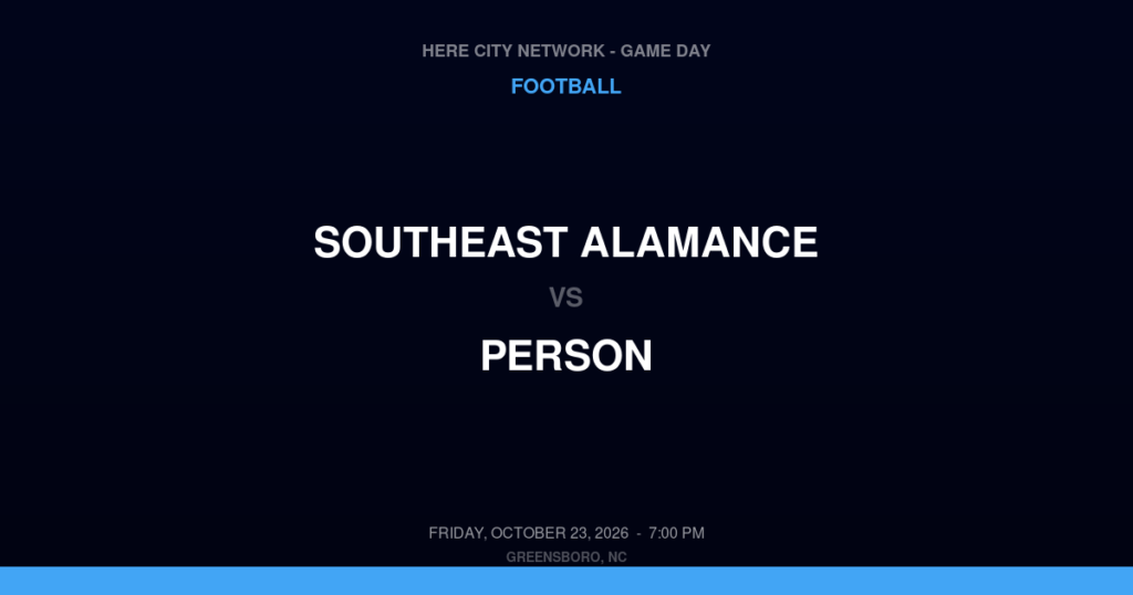 Southeast Alamance vs. Person — Football Game Day — Roxboro, NC — Oct 23, 2026
